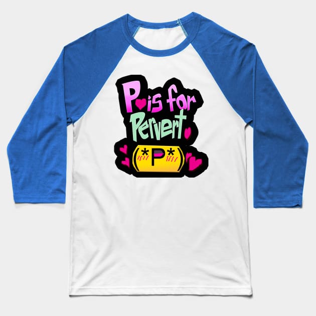 P is for pervert Baseball T-Shirt by teh_andeh